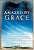Amazed by Grace by Elizabeth Kea