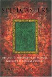 Spellcasters: Witches and Witchcraft in History, Folklore, and Popular Culture (Hardcover)