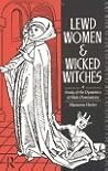 Lewd Women and Wicked Witches  by Marianne Hester