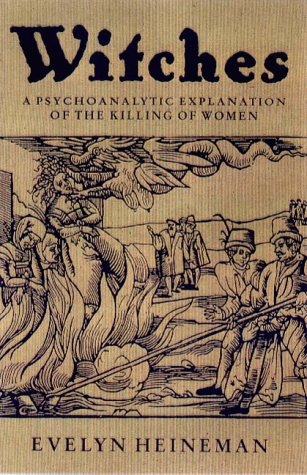 Witches: A Psychoanalytic Exploration of the Killing of Women (Paperback)