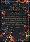 The Illustrator's Bible: The Complete Sourcebook of Tips, Tricks, and Time-Saving Techniques in Oil, Alkalyd, Acrylic, Gouache, Casein, Watercolor, D