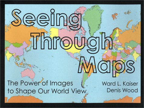 Seeing Through Maps: The Power of Images to Shape Our World View (Paperback)