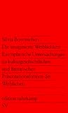 Die Imaginierte Weiblichkeit: Exemplarische Untersuchungen zu kulturgeschichtlichen und literarischen Präsentationsformen des Weiblichen