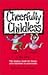 Cheerfully Childless: The Humor Book for Those Who Hesitate to Procreate