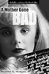 A Mother Gone Bad: The Hidden Confession of JonBenet's Killer
