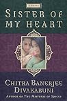 Sister of My Heart by Chitra Banerjee Divakaruni
