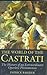 The World of the Castrati: The History of an Extraordinary Operatic Phenomenon