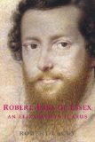 Robert, Earl of Essex: An Elizabethan Icarus (Paperback)