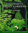 Successful Small Gardens: New Designs for Time-conscious Gardners Successful Small Gardens: New Designs for Time-conscious Gardners