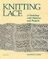 Knitting Lace: A Workshop with Patterns and Projects