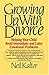 Growing Up with Divorce: Helping Your Child Avoid Immediate and Later Emotional Problems