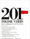 201 Polish Verbs Fully Conjugated in All the Tenses: Alphabetically Arranged (English and Polish Edition) 201 Polish Verbs Fully Conjugated in All the Tenses: Alphabetically Arranged (English and Polish Edition)