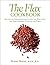 The Flax Cookbook: Recipes and Strategies for Getting the Most from the Most Powerful Plant on the Planet