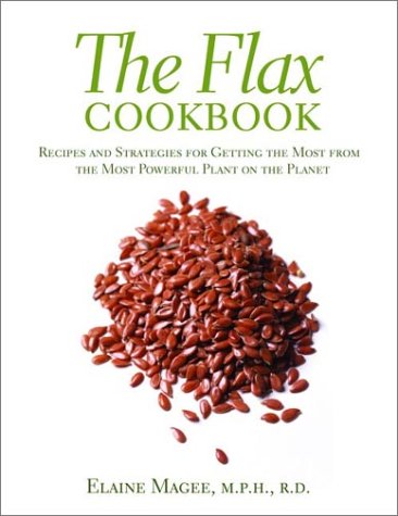 The Flax Cookbook: Recipes and Strategies for Getting the Most from the Most Powerful Plant on the Planet (Paperback)