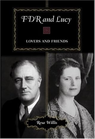 FDR and Lucy: Lovers and Friends