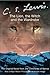 The Lion, the Witch and the Wardrobe by C.S. Lewis The Lion, the Witch and the Wardrobe by C.S. Lewis
