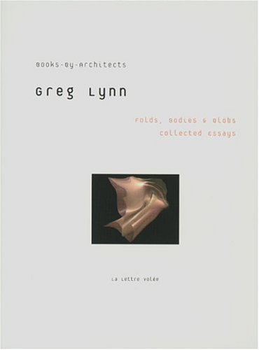 Folds, Bodies & Blobs : Collected Essays (Books-by-architects)