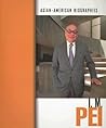 I. M. Pei (ASIAN-AMERICAN BIOGRAPHIES)