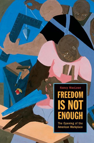 Freedom Is Not Enough: The Opening of the American Workplace (Hardcover)