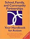 School, Family, and Community Partnerships: Your Handbook for Action