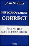 Historiquement correct pour en finir avec le passé unique