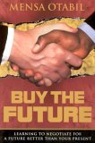 Buy the Future: Learning to Negotiate for a Future Better Than Your Present (Paperback)