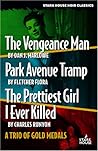 The Vengeance Man/Park Avenue Tramp/The Prettiest Girl I Ever Killed (A Trio of Gold Medals) The Vengeance Man/Park Avenue Tramp/The Prettiest Girl I Ever Killed (A Trio of Gold Medals)