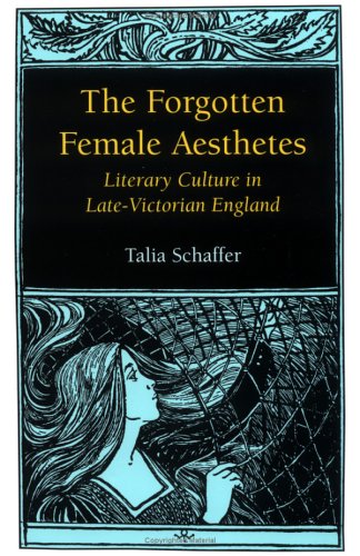 The Forgotten Female Aesthetes: Literary Culture in Late Victorian England (Paperback)