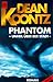 Phantom  by Dean Koontz