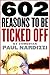 602 Reasons to Be Ticked Off