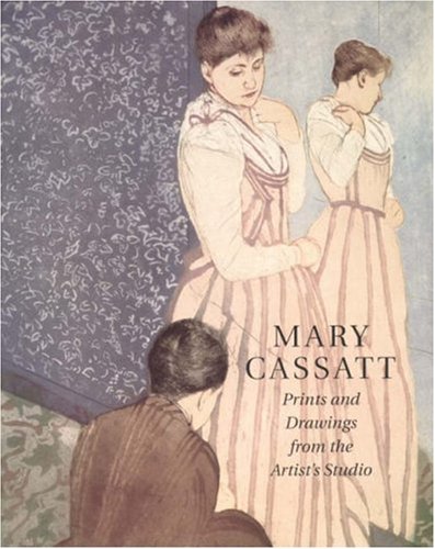 Mary Cassatt: Prints and Drawings from the Artist's Studio (Paperback)