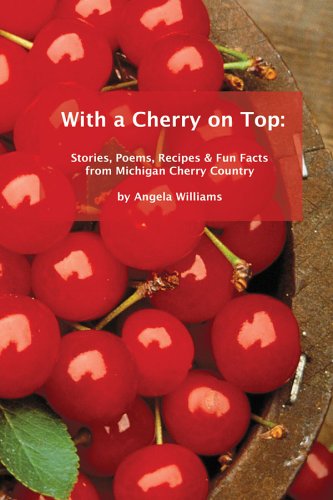 With a Cherry on Top: Stories, Poems, Recipes & Fun Facts from Michigan Cherry Country (Paperback)