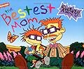 The Bestest Mom