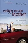 Twilight Travels With Mother: How I Found Strength, Hope, and a Sense of Humor Living With Alzheimer's