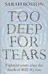 Too Deep for Tears: Eighteen Years After the Death of Will, My Son
