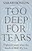 Too Deep for Tears by Sarah Boston