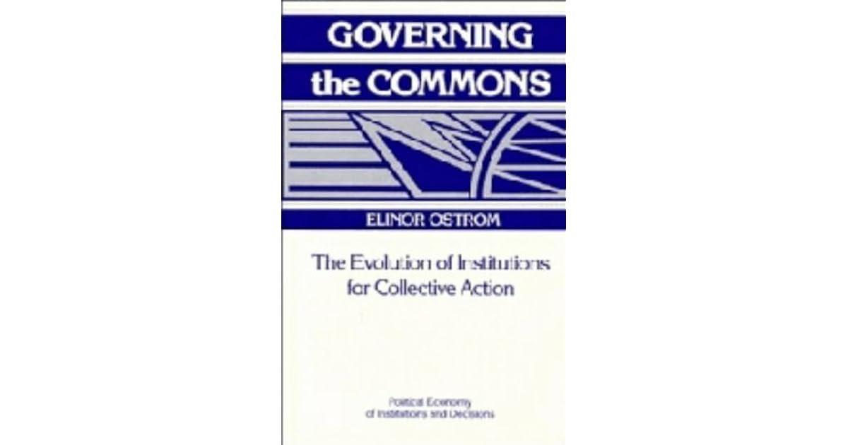 Governing The Commons: The Evolution Of Institutions For Collective