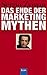Das Ende der Marketing- Myt...