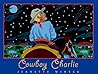 Cowboy Charlie: The Story of Charles M. Russell Cowboy Charlie: The Story of Charles M. Russell