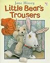 Little Bear's Trousers by Jane Hissey
