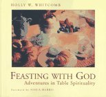Feasting With God: Adventures in Table Spirituality (Paperback)