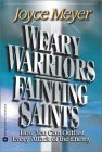 Weary Warriors, Fainting Saints: How You Can Outlast Every Attack of the Enemy
