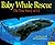 Baby Whale Rescue The True Story of J.J. by Caroline Arnold