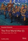 The First World War (1): The Eastern Front 1914-1918 The First World War (1): The Eastern Front 1914-1918