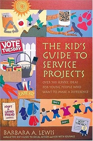 The Kid's Guide to Service Projects: Over 500 Service Ideas for Young People Who Want to Make a Difference