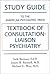 Study Guide to the American Psychiatric Press Textbook of Consultation-Liaison Psychiatry