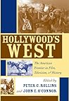 Hollywood's West: The American Frontier In Film, Television, And History Hollywood's West: The American Frontier In Film, Television, And History