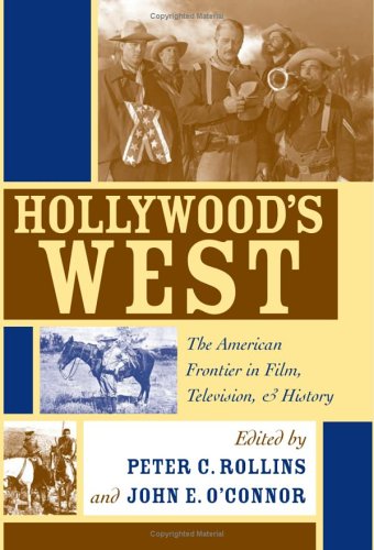 Hollywood's West: The American Frontier in Film, Television, And History (Hardcover)