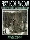 Pray for Snow: The History of Skiing in Southern California (Paperback)