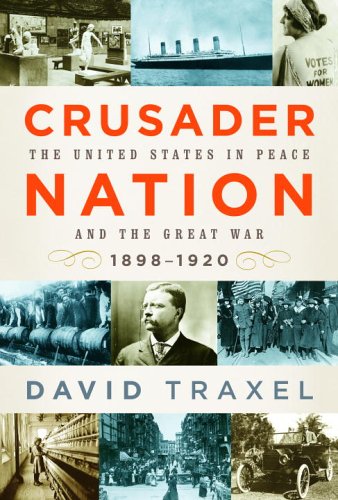 Crusader Nation: The United States in Peace and the Great War, 1898-1920 (Hardcover)